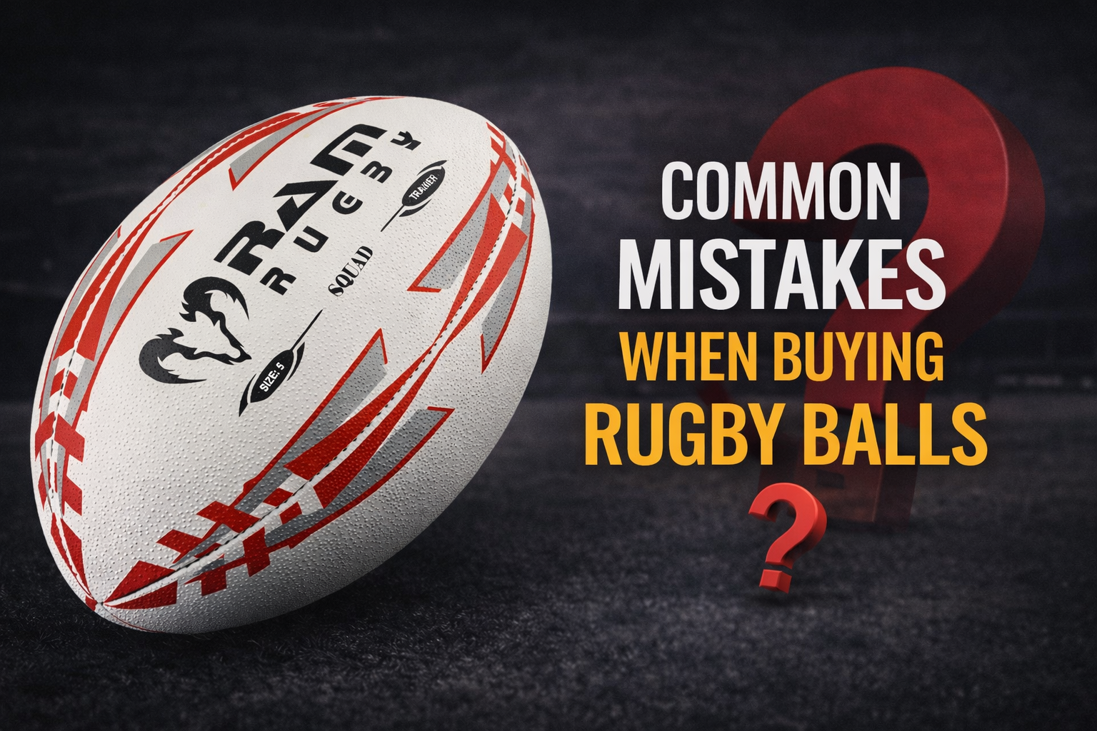 Common Mistakes When Buying Rugby Balls (Clubs and Coaches)